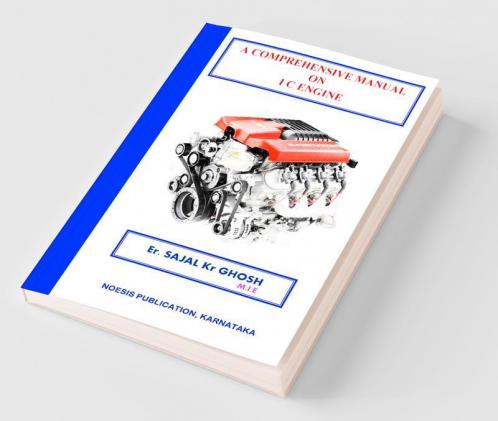 A Comprehensive Manual On Ic Engine : A Detail Guide Book