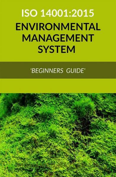 Iso 14001 2015 - Environmental Management System (Ems) ‘Beginners Guide’