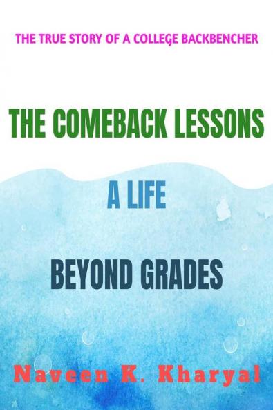 THE COMEBACK LESSONS: A Life beyond grades