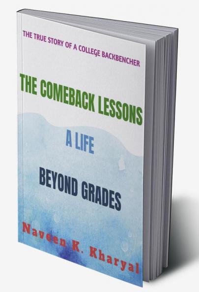 THE COMEBACK LESSONS: A Life beyond grades