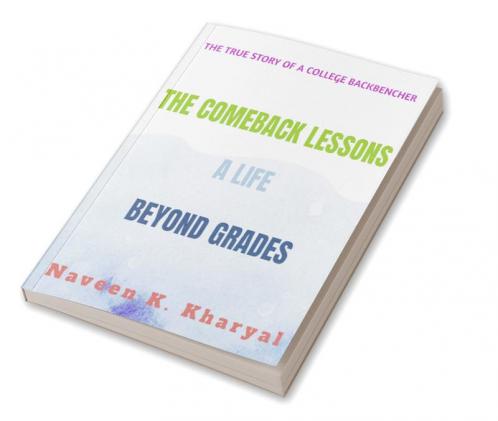 THE COMEBACK LESSONS: A Life beyond grades