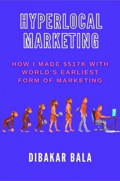 Hyperlocal Marketing : How I made $517k with world's earliest form of marketing