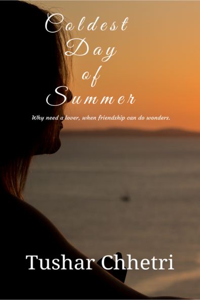 COLDEST DAY OF SUMMER : Why need a lover when friendship can do wonders.