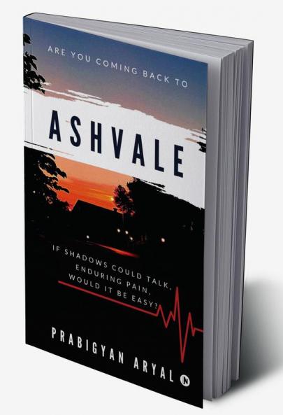Ashvale : If Shadows Could Talk Enduring Pain Would It Be Easy?