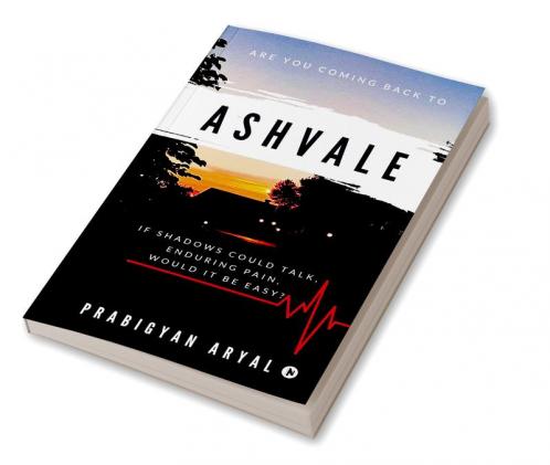 Ashvale : If Shadows Could Talk Enduring Pain Would It Be Easy?