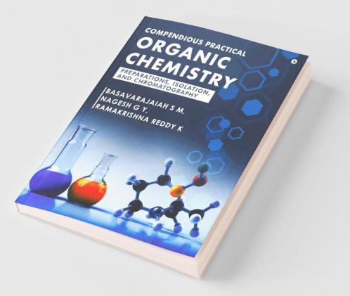 Compendious Practical Organic Chemistry : Preparations Isolation And Chromatography