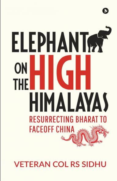 Elephant On The High Himalayas: Resurrecting Bharat To Faceoff China