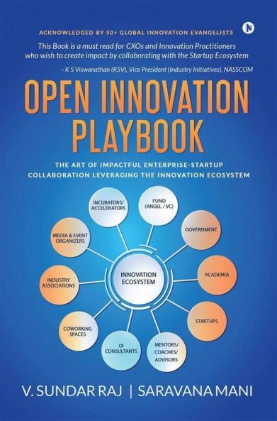 Open Innovation Playbook: The Art Of Impactful Enterprise-Startup Collaboration Leveraging The Innovation Ecosystem