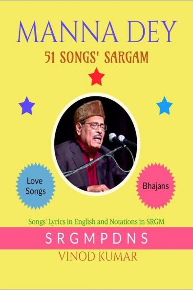 MANNA DEY 51 SONGS' SARGAM: Songs' Lyrics in English and Notations in SRGM