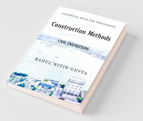 Construction Methods: For Civil Engineers