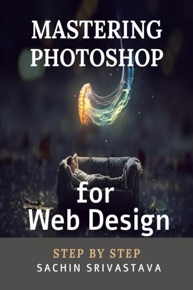 Mastering Photoshop for Web Design : Step By Step