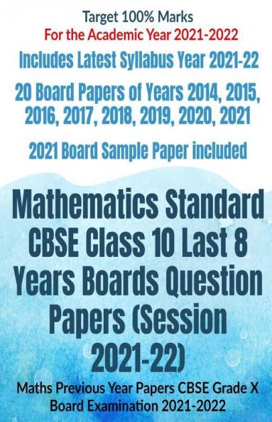 Mathematics Standard Cbse Class 10 Last 8 Years Boards Question Papers (Session 2021-22) : Maths Previous Year Papers Cbse Grade X Board Examination 2021-2022