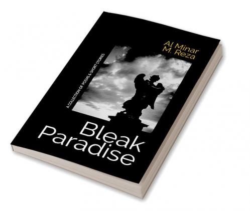 Bleak Paradise : A collection of Short Stories & Poem