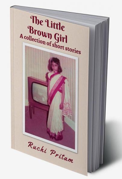 The Little Brown Girl : A collection of short stories