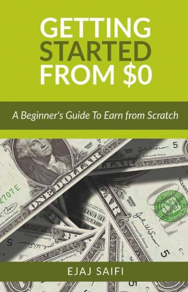 Getting Started From $0: A Beginner'S Guide To Earn Money From Scratch