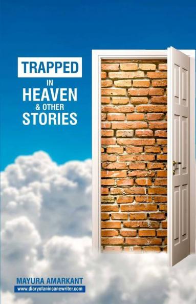 Trapped In Heaven And Other Stories: 9 Stories On Love & Relationships: 9 Stories On Love And Relationships