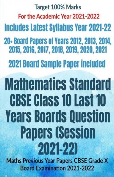 Mathematics Standard Cbse Class 10 Last 10 Years Boards Question Papers (Session 2021-22) : Maths Previous Year Papers Cbse Grade X Board Examination 2021-2022