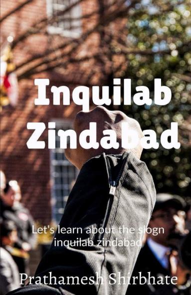 Inquilab Zindabad Let'S Learn About The Slogan 'Inquilab Zindabad'.