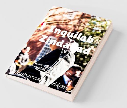 Inquilab Zindabad Let'S Learn About The Slogan 'Inquilab Zindabad'.