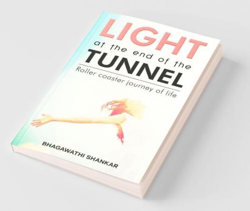 Light At The End Of The Tunnel : Roller Coaster Journey Of Life