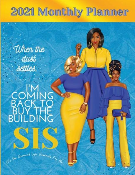 Her Royal Blue and Gold Diamond Life Monthly Planner (2021): When The Dust Settles I'm Coming Back to Buy the Building Sis