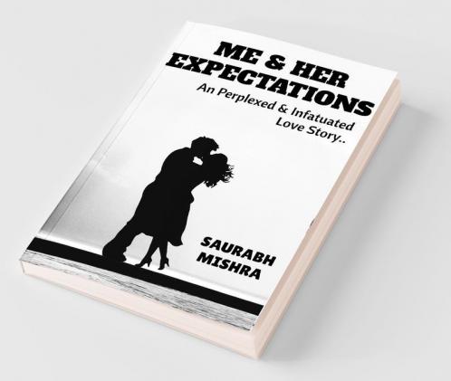 Me And Her Expectations: An Perplexed & Infatuated Love Story..: An Perplexed And Infatuated Love Story..