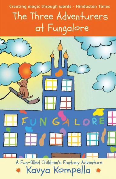 The Three Adventurers At Fungalore: A Fun-Filled Children'S Fantasy Adventure