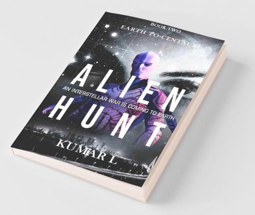 Earth To Centauri - Alien Hunt: An Interstellar War Is Coming To Earth