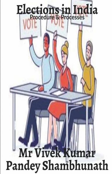 Elections In India : Procedure And Processes