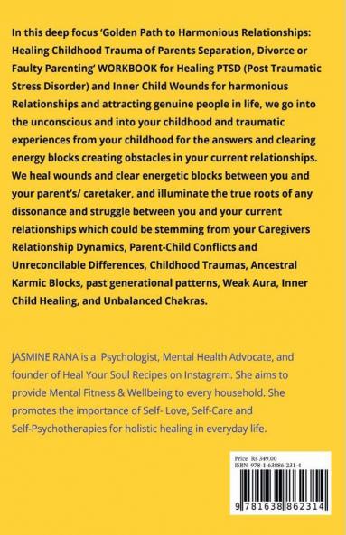 Golden Path to Harmonious Relationships : Healing Childhood Trauma of Parents Separation Divorce or Faulty Parenting : Therapeutic Worksheets and Therapies to Heal Inner Child Wounds PTSD and Cle...