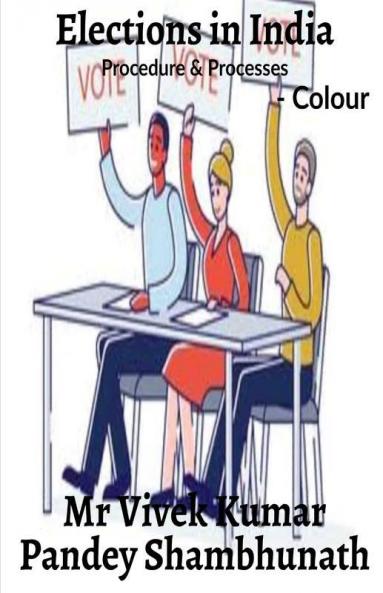 Elections In India Colour : Procedure And Processes