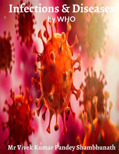 Infections and Diseases : by WHO