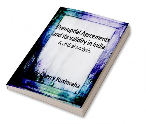 Prenuptial Agreement and it's Validity in India : A critical Analysis