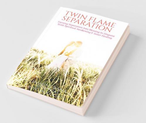 TWIN FLAME SEPARATION : Turning Separation Into Blessing In Disguise With Spiritual Awakening &amp;amp; Inner Healing: Secret To Unlocking Love Speedy Union and Ending Separation Stage