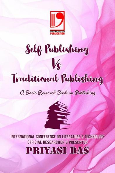 SELF PUBLISHING VS TRADITIONAL PUBLISHING : A Basic Research Book on Publishing