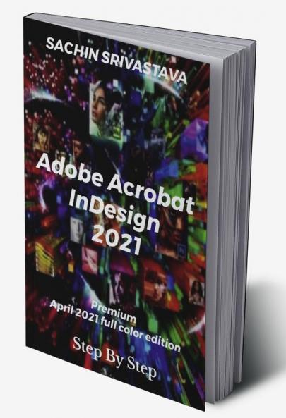 Adobe Acrobat InDesign CC : Step by Step Premium 2021 Color Edition