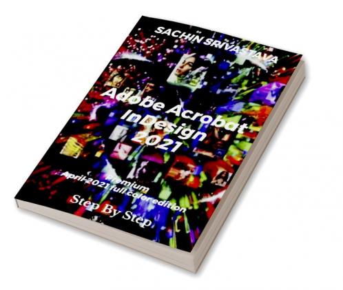 Adobe Acrobat InDesign CC : Step by Step Premium 2021 Color Edition