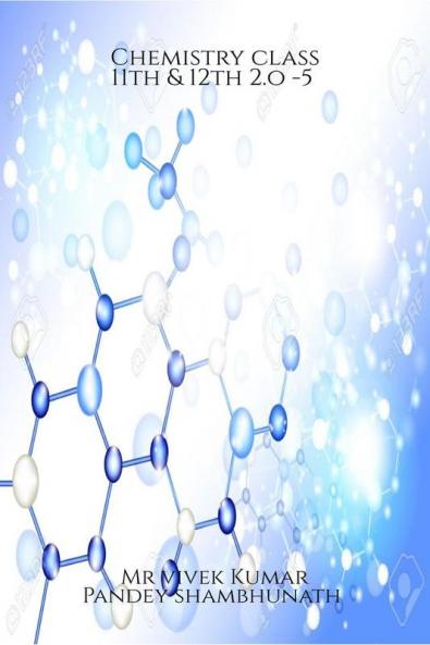 Chemistry class 11th & 12th 2.o-5