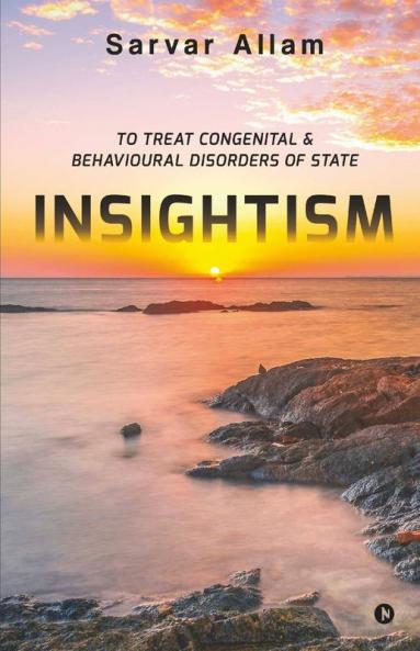 Insightism : To Treat Congenital And Behavioural Disorders Of State