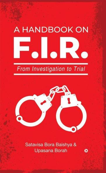 A Handbook On F.I.R.: From Investigation To Trial