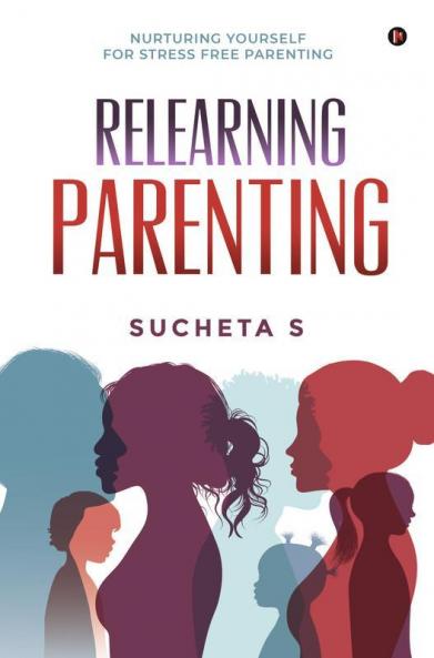 Relearning Parenting