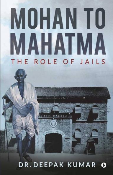 Mohan To Mahatma: The Role Of Jails