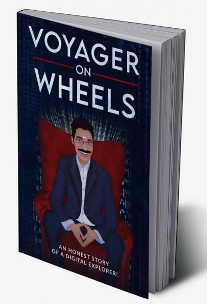 Voyager On Wheels (Black &amp; White) : An honest story of a digital explorer!