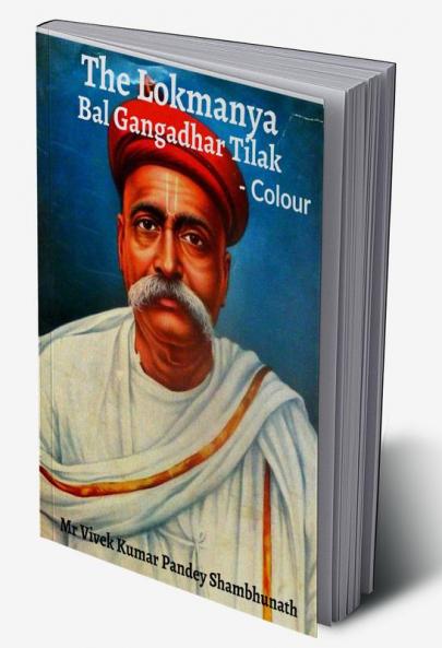 The Lokmanya Colour : Bal Gangadhar Tilak