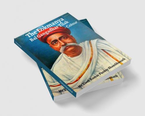 The Lokmanya Colour : Bal Gangadhar Tilak