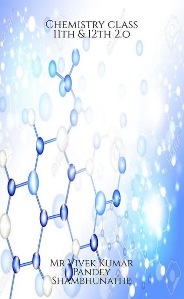 Chemistry class 11th & 12th 2.o