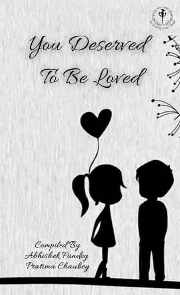 You Deserved To Be Loved