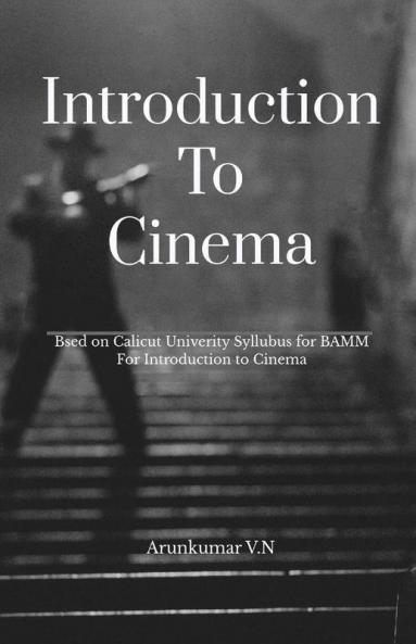 Introduction To Cinema: Edited According To The Calicut University Ba Multimedia Syllubus