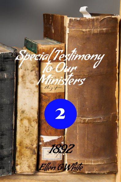 Special Testimony to Our Ministers—No. 2 (1892)