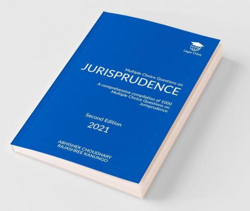 Mcq’S On Jurisprudence A Comprehensive Compilation Of 1000 Multiple Choice Questions On Jurisprudence